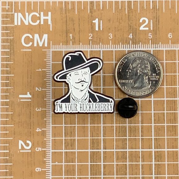 I'm Your Huckleberry Doc Holliday Holiday Kilmer Enamel Pin Tombstone Earp - Picture 2 of 5